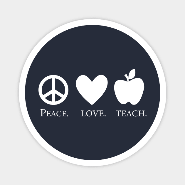 Peace Love Teach Magnet by animericans